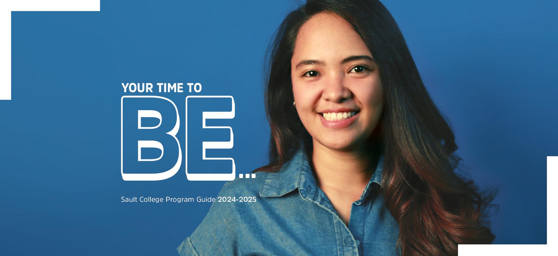 Female student in blue shirt smiling with blue background and text overlay "your time to BE..." for 91探花 Program Guide for 2024-25